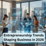 Entrepreneurship Trends Shaping Business in 2026 - Biz Trends