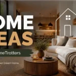 Blog Home Ideas TheHomeTrotters: Fresh Decor Guide